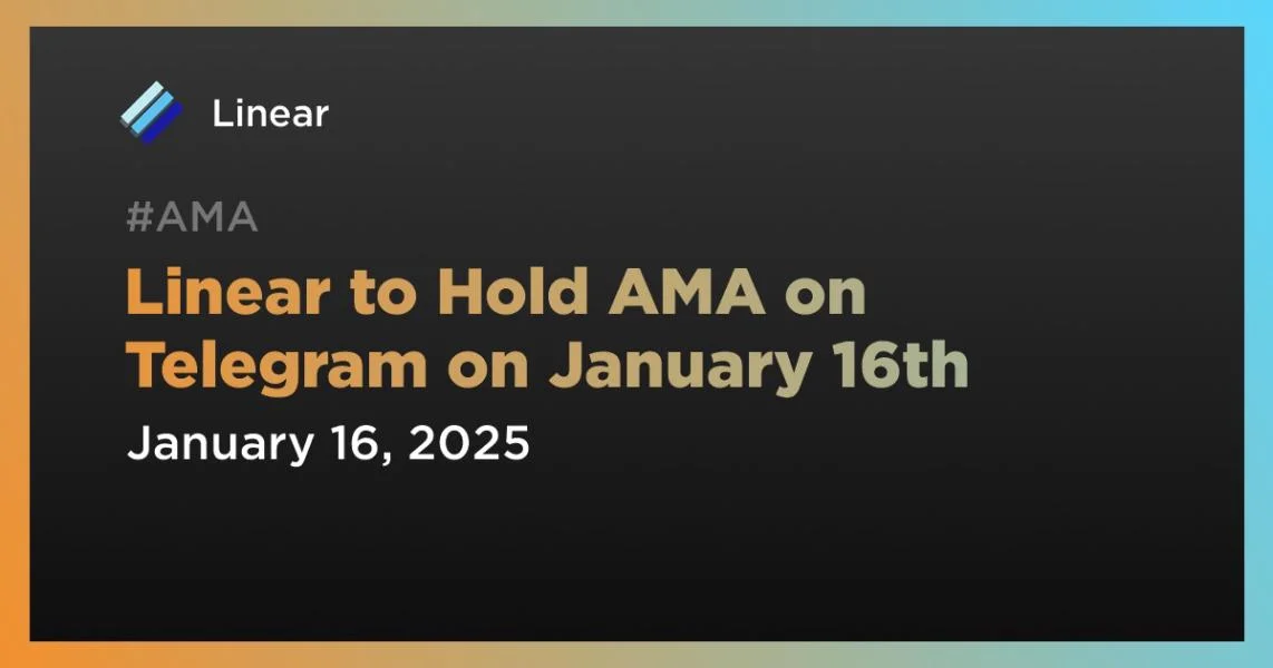 Linear to Hold AMA on Telegram on January 16th