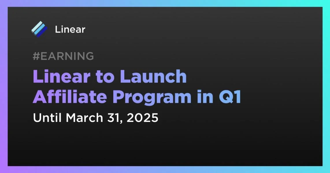 Linear to Launch Affiliate Program in Q1