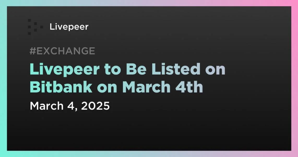 Livepeer to Be Listed on Bitbank on March 4th