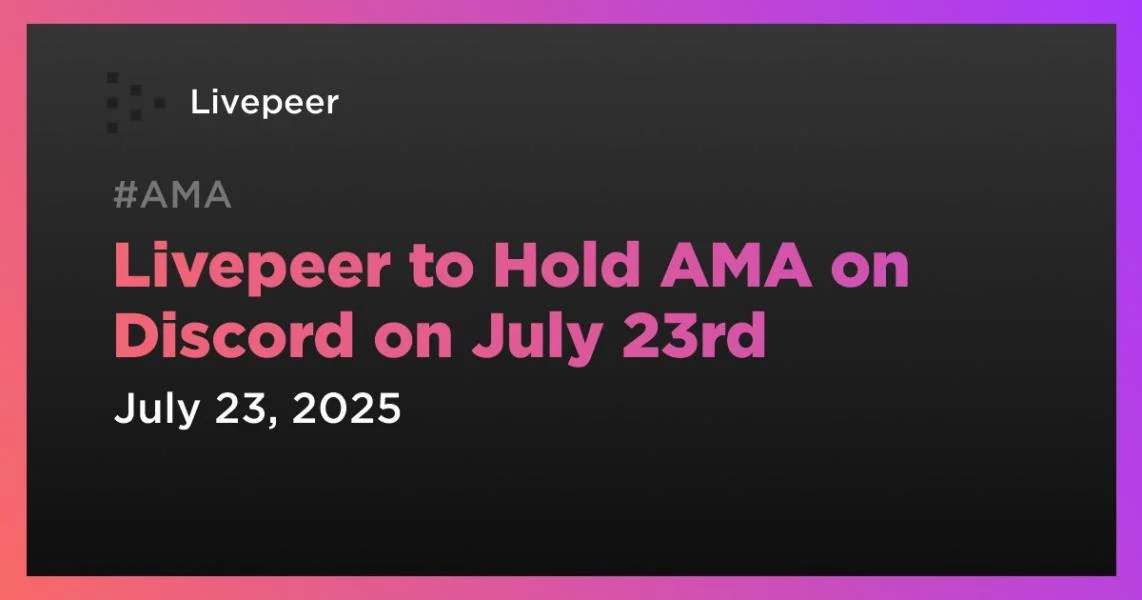 Livepeer to Hold AMA on Discord on July 23rd