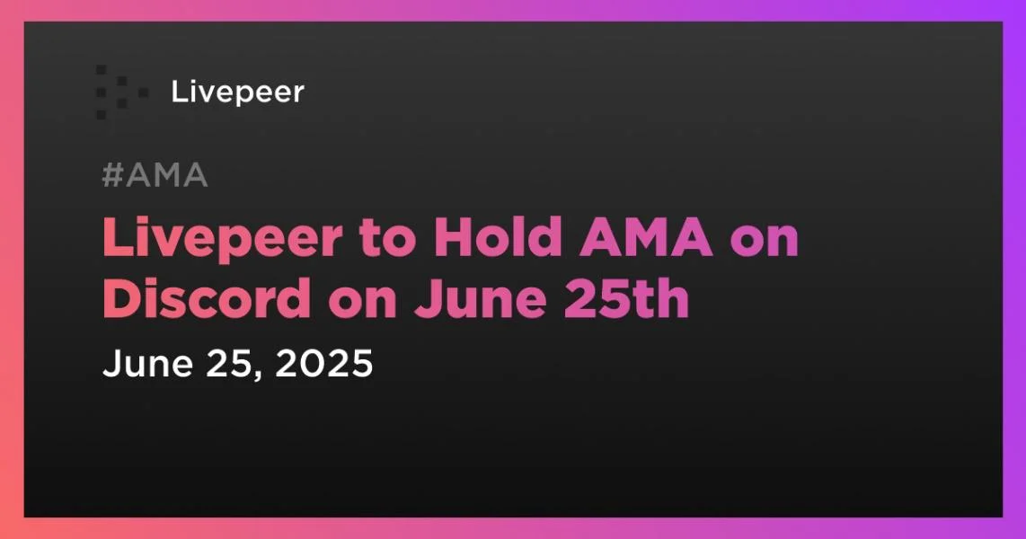 Livepeer to Hold AMA on Discord on June 25th