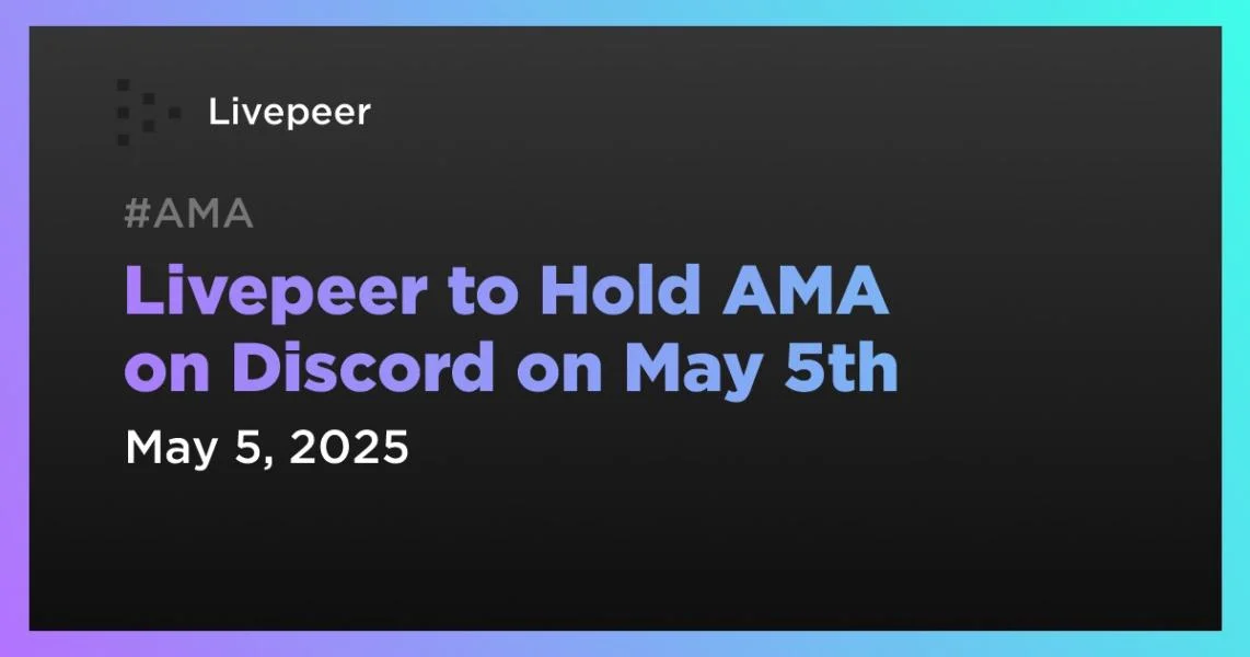 Livepeer to Hold AMA on Discord on May 5th