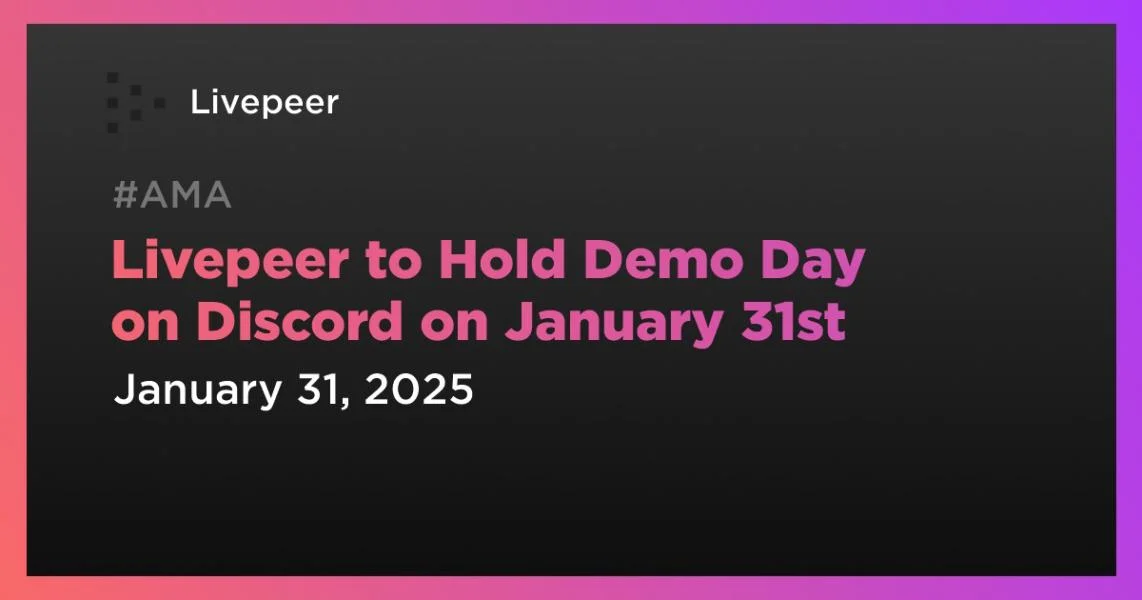 Livepeer to Hold Demo Day on Discord on January 31st