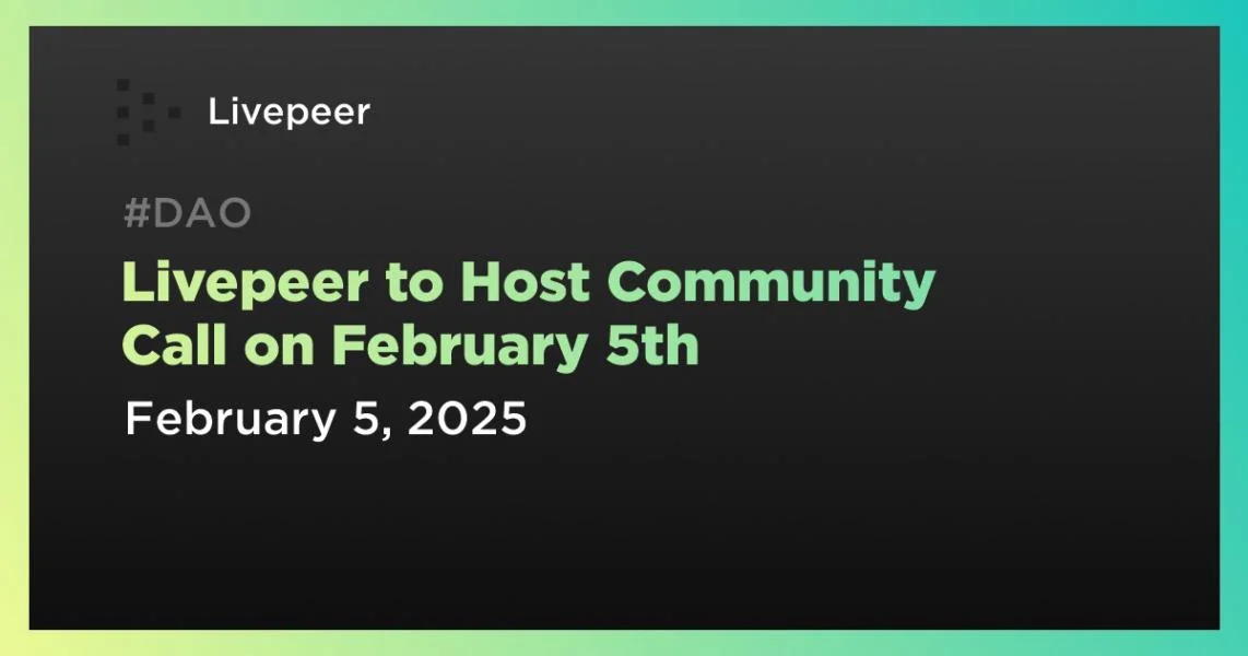 Livepeer to Host Community Call on February 5th