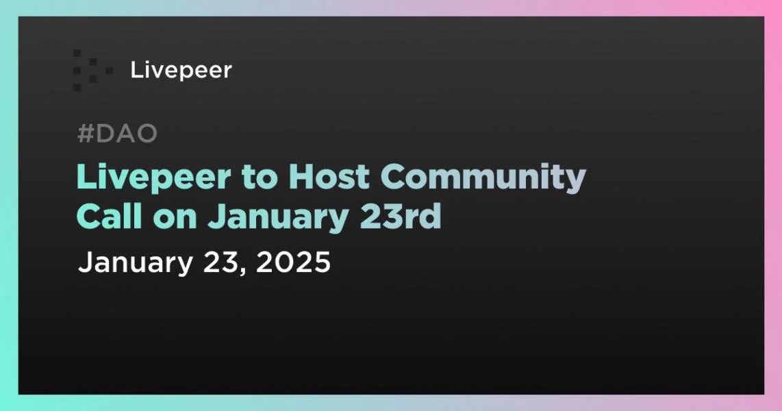 Livepeer to Host Community Call on January 23rd
