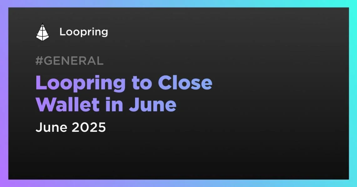 Loopring to Close Wallet in June