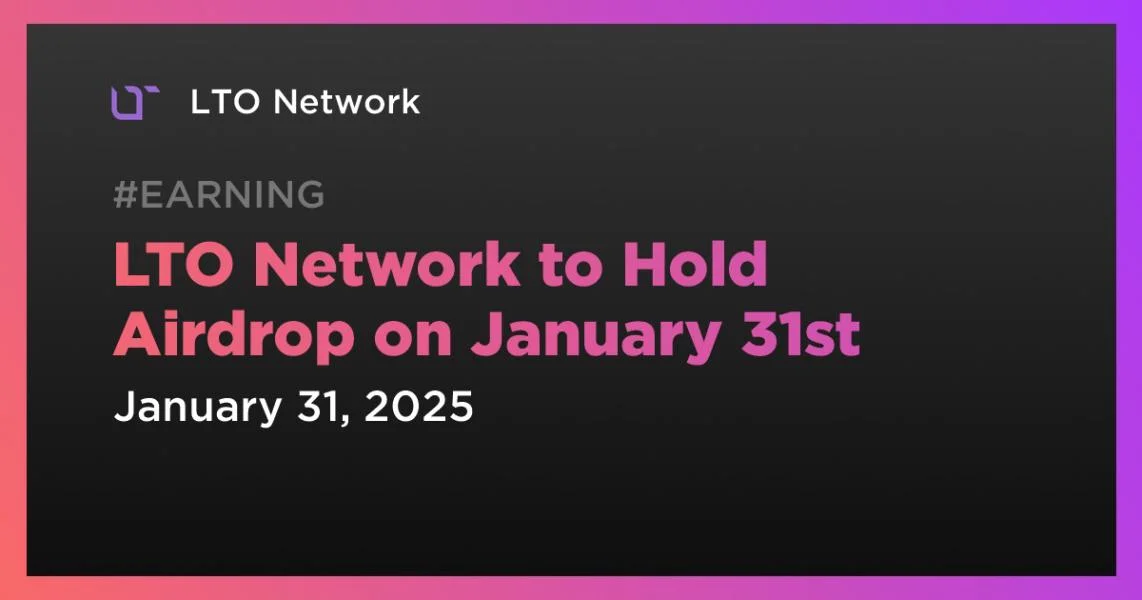 LTO Network to Hold Airdrop on January 31st