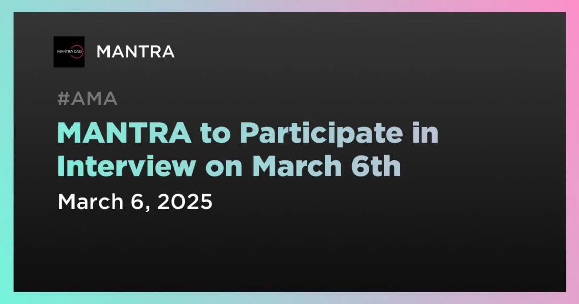 MANTRA to Participate in Interview on March 6th