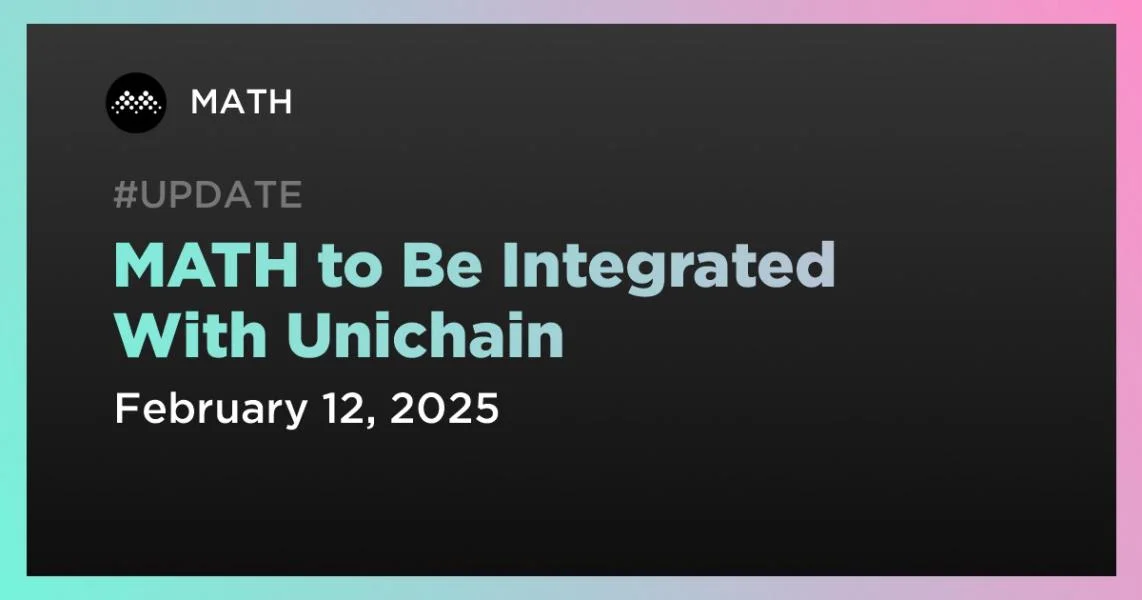 MATH to Be Integrated With Unichain