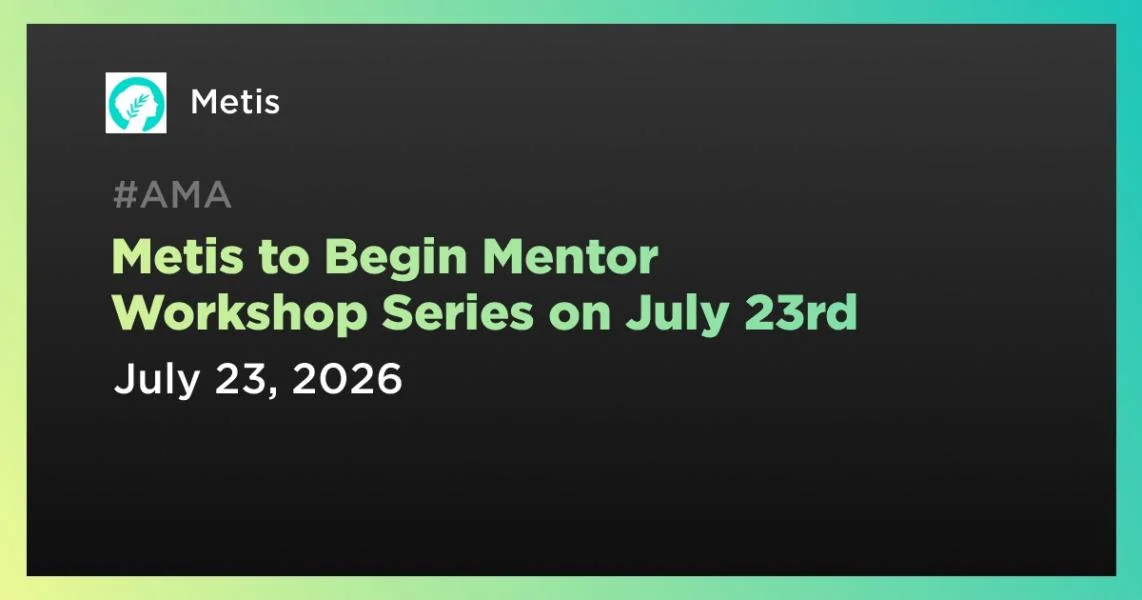 Metis to Begin Mentor Workshop Series on July 23rd