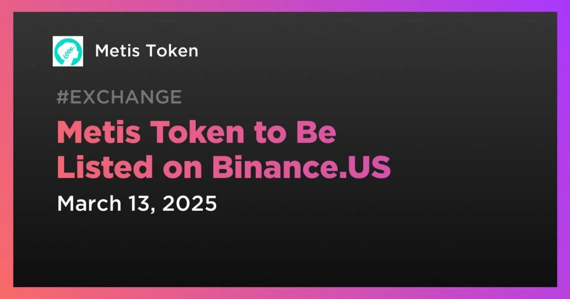 Metis Token to Be Listed on Binance.US