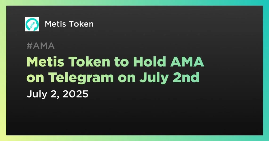Metis Token to Hold AMA on Telegram on July 2nd