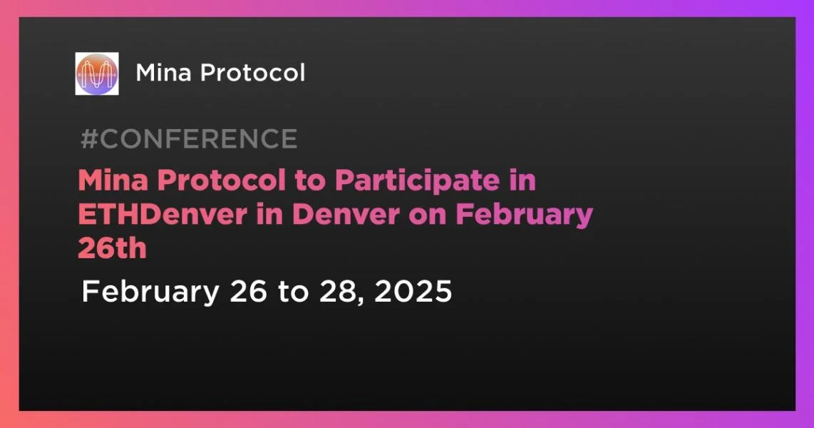 Mina Protocol to Participate in ETHDenver in Denver on February 26th