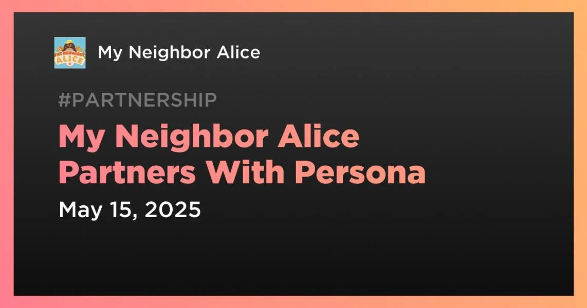 My Neighbor Alice Partners With Persona