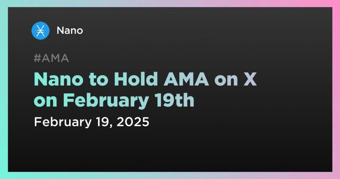 Nano to Hold AMA on X on February 19th