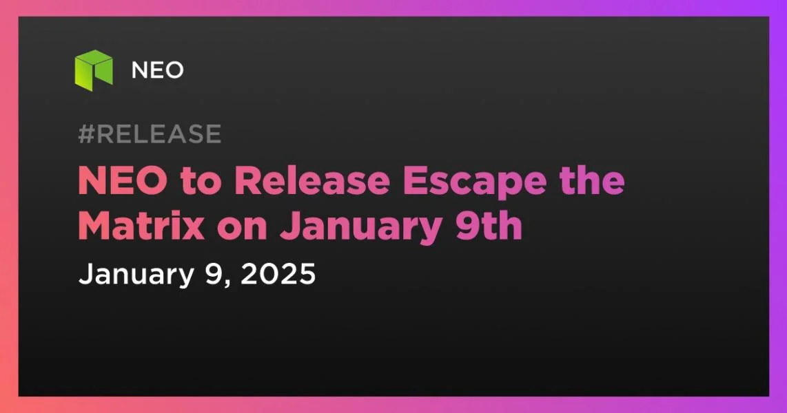 NEO to Release Escape the Matrix on January 9th