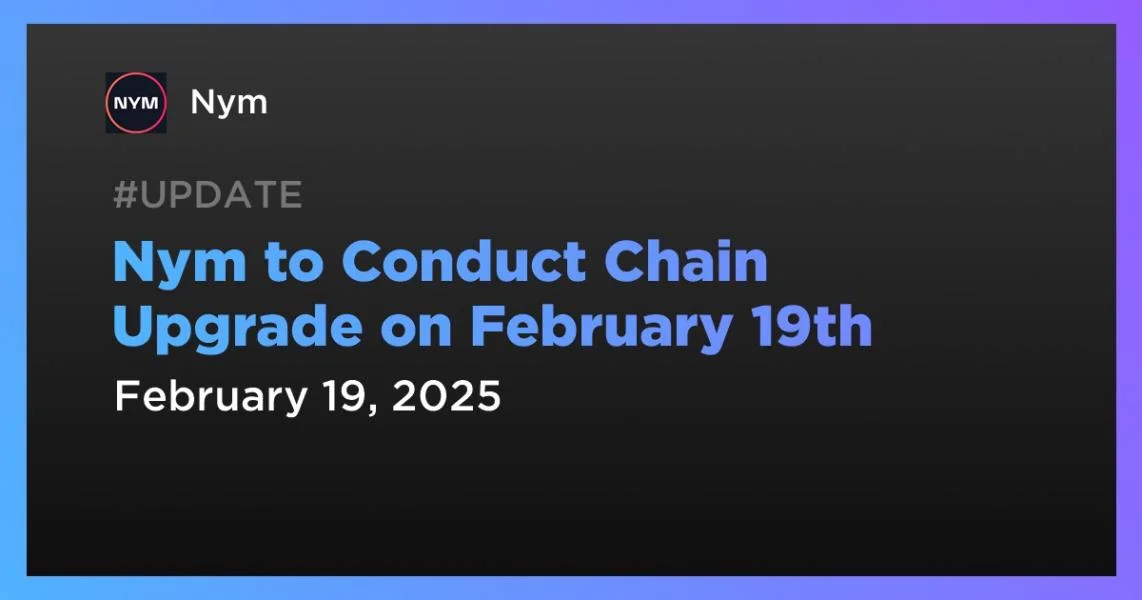 Nym to Conduct Chain Upgrade on February 19th