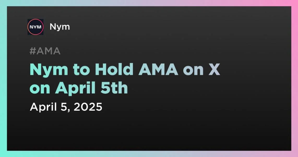 Nym to Hold AMA on X on April 5th