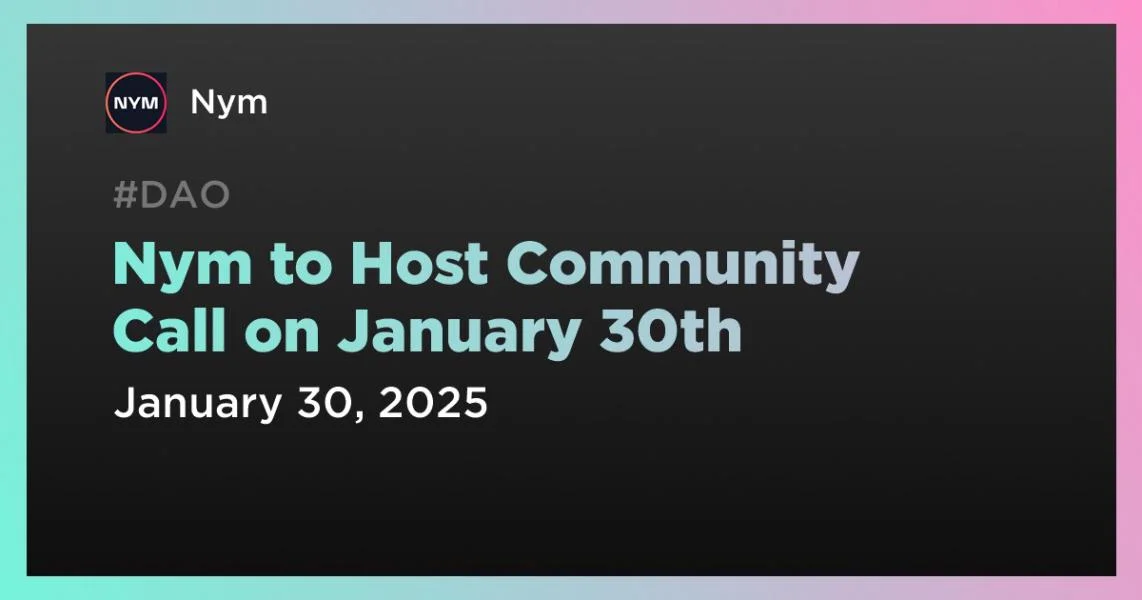 Nym to Host Community Call on January 30th