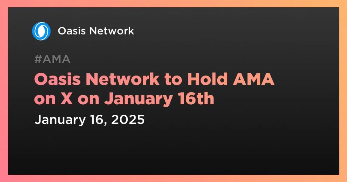 Oasis Network to Hold AMA on X on January 16th