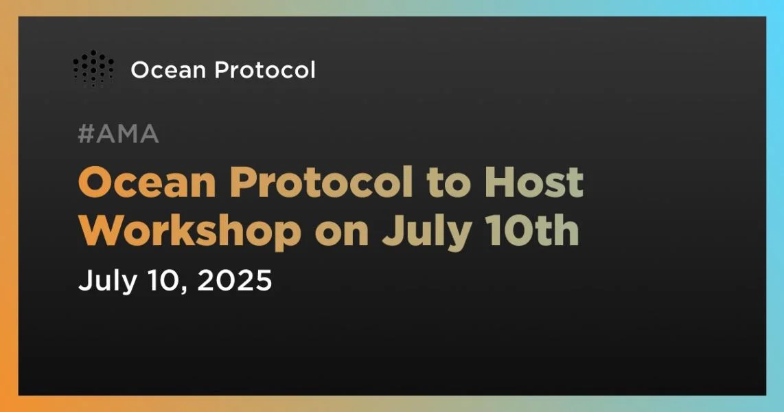 Ocean Protocol to Host Workshop on July 10th
