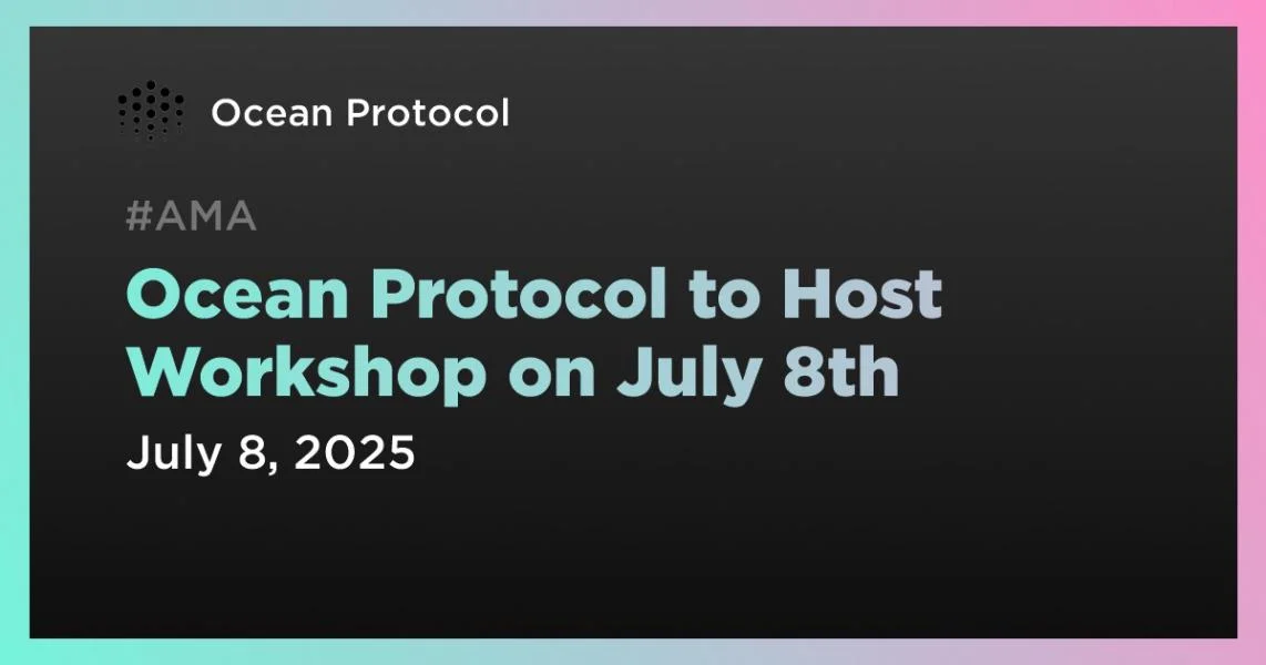 Ocean Protocol to Host Workshop on July 8th