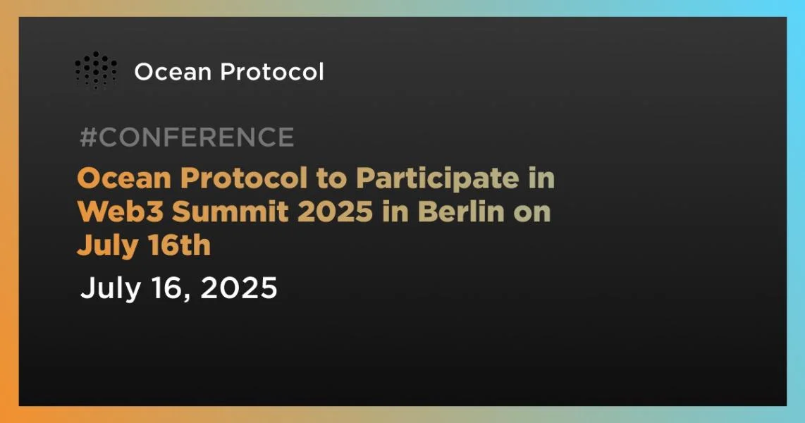 Ocean Protocol to Participate in Web3 Summit 2025 in Berlin on July 16th