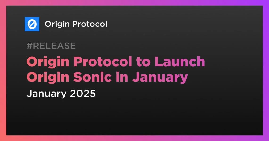 Origin Protocol to Launch Origin Sonic in January