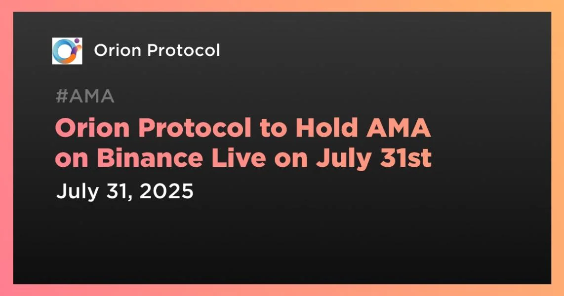 Orion Protocol to Hold AMA on Binance Live on July 31st