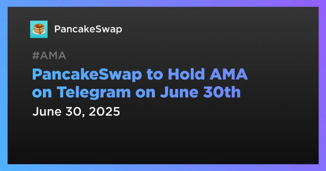 PancakeSwap to Hold AMA on Telegram on June 30th