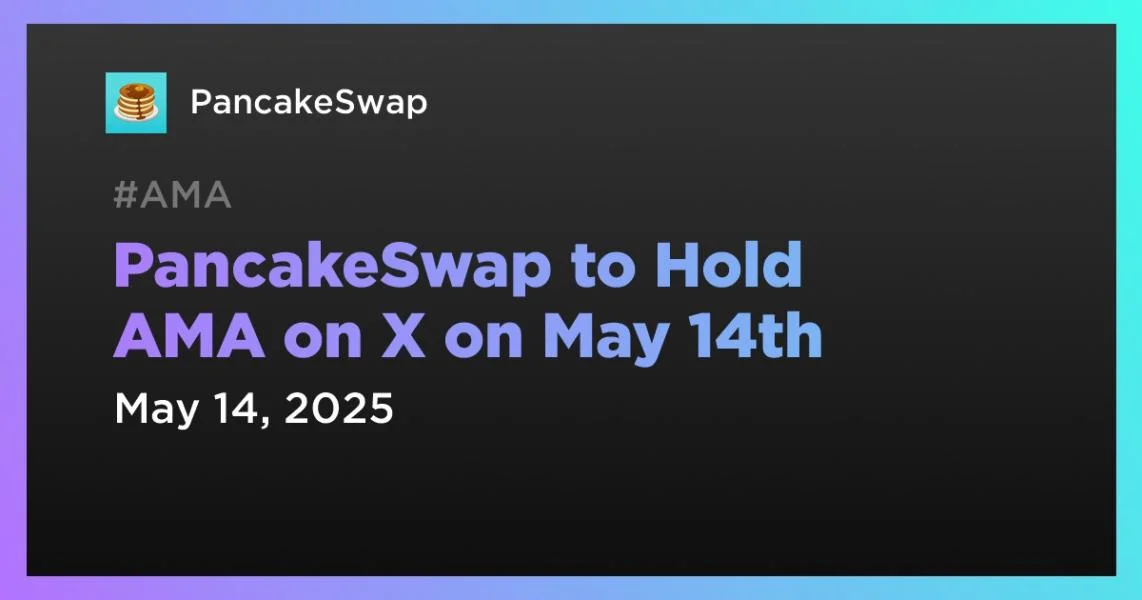 PancakeSwap to Hold AMA on X on May 14th