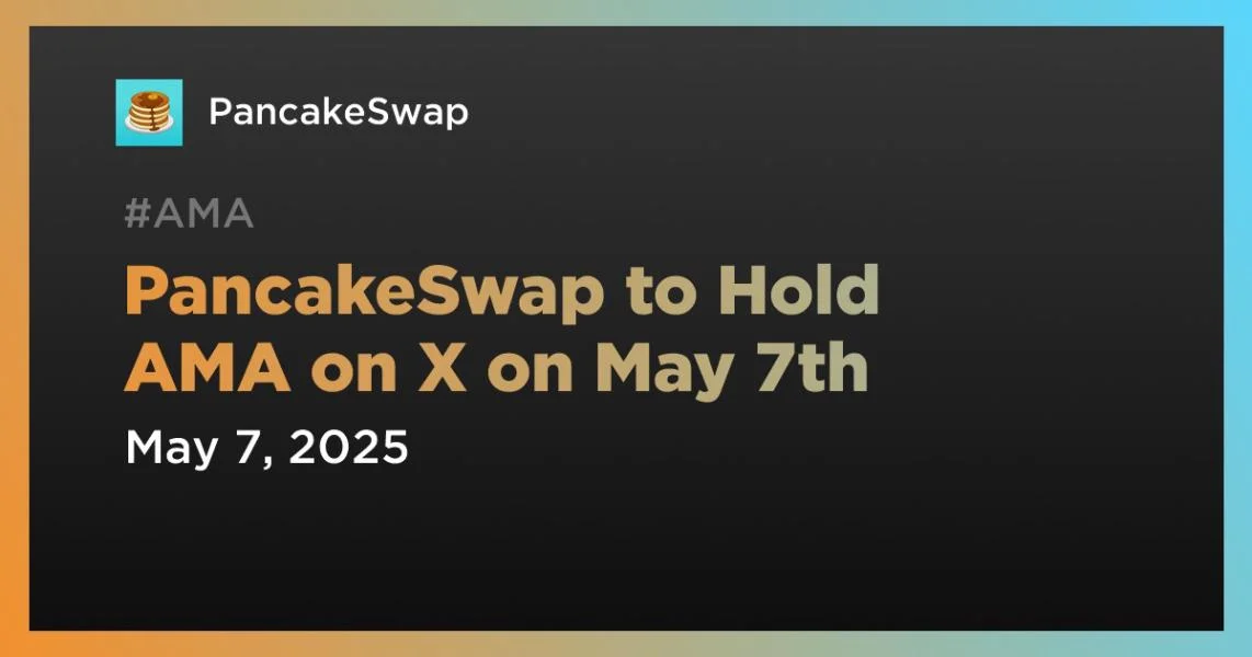 PancakeSwap to Hold AMA on X on May 7th