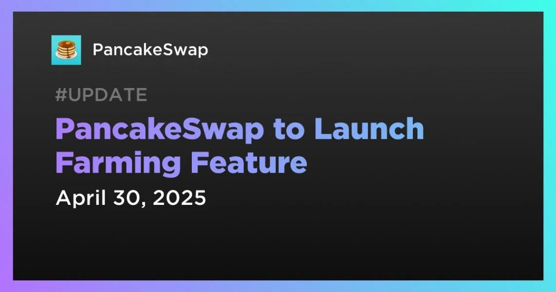 PancakeSwap to Launch Farming Feature
