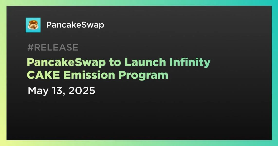 PancakeSwap to Launch Infinity CAKE Emission Program