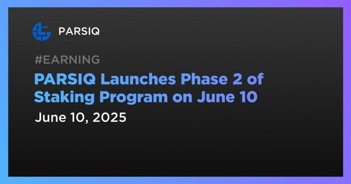 PARSIQ Launches Phase 2 of Staking Program on June 10
