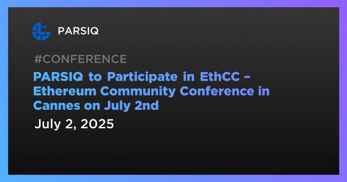 PARSIQ to Participate in EthCC β Ethereum Community Conference in Cannes on July 2nd