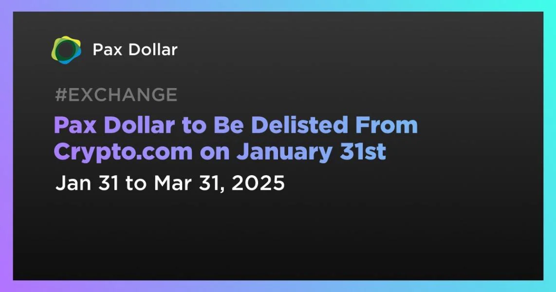 Pax Dollar to Be Delisted From Crypto.com on January 31st