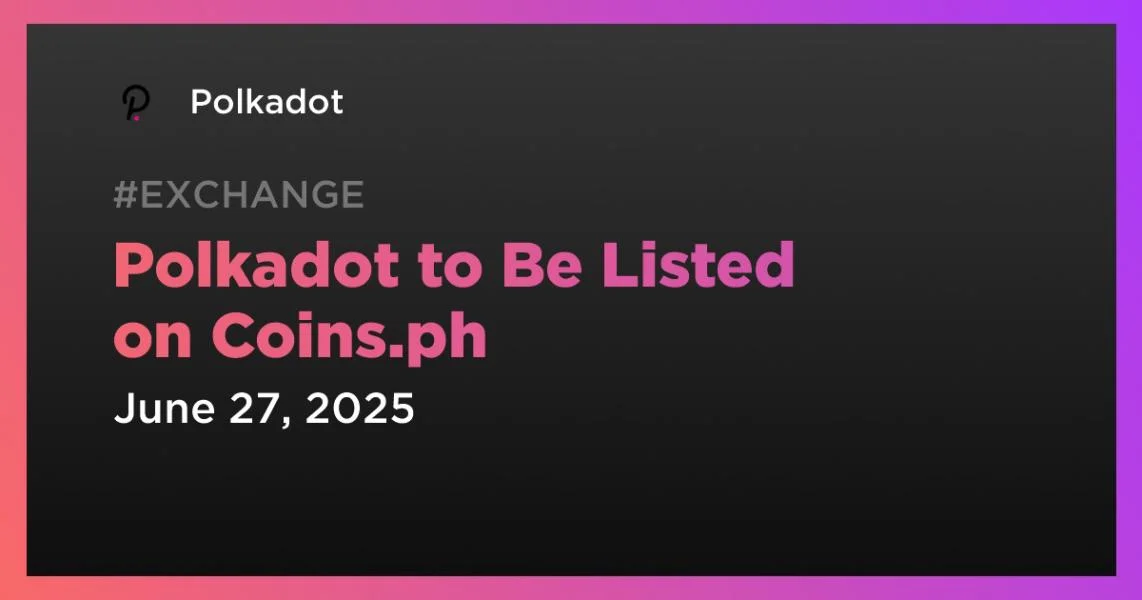 Polkadot to Be Listed on Coins.ph