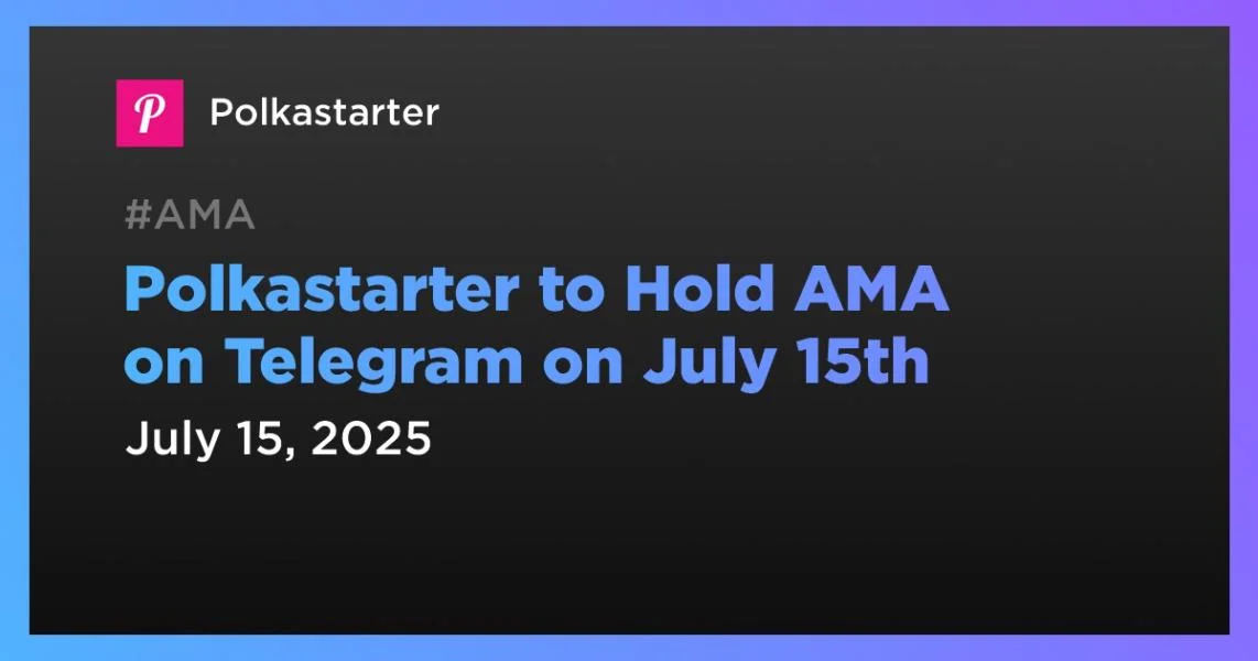 Polkastarter to Hold AMA on Telegram on July 15th