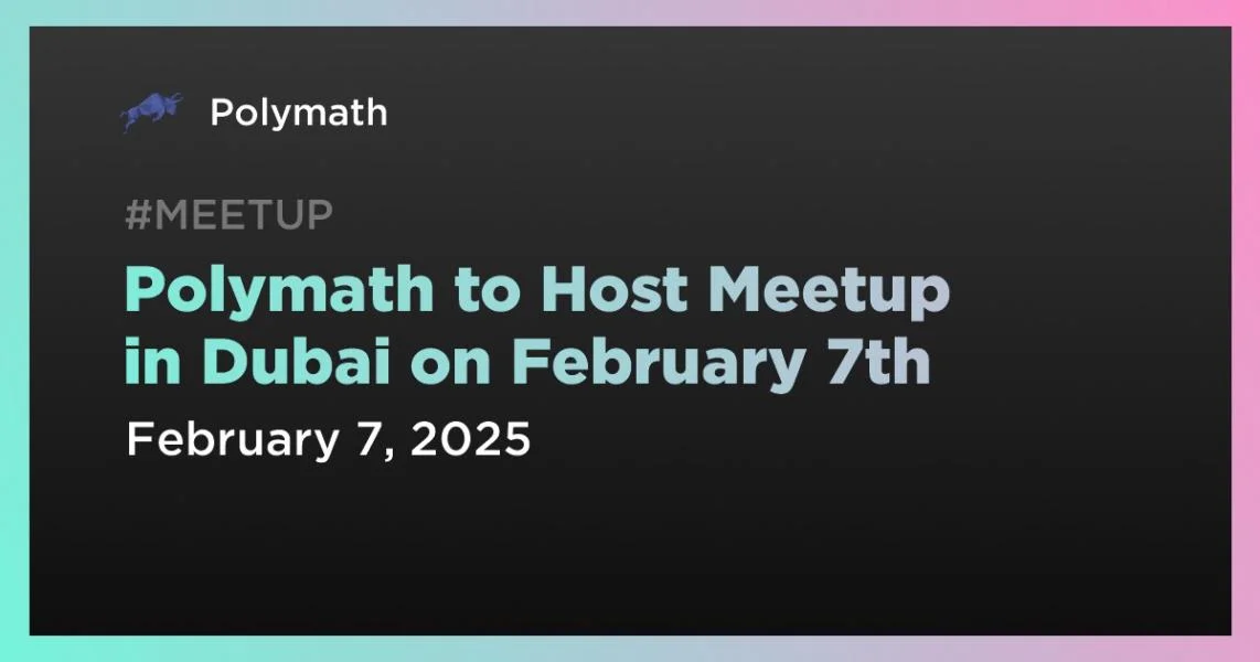 Polymath to Host Meetup in Dubai on February 7th