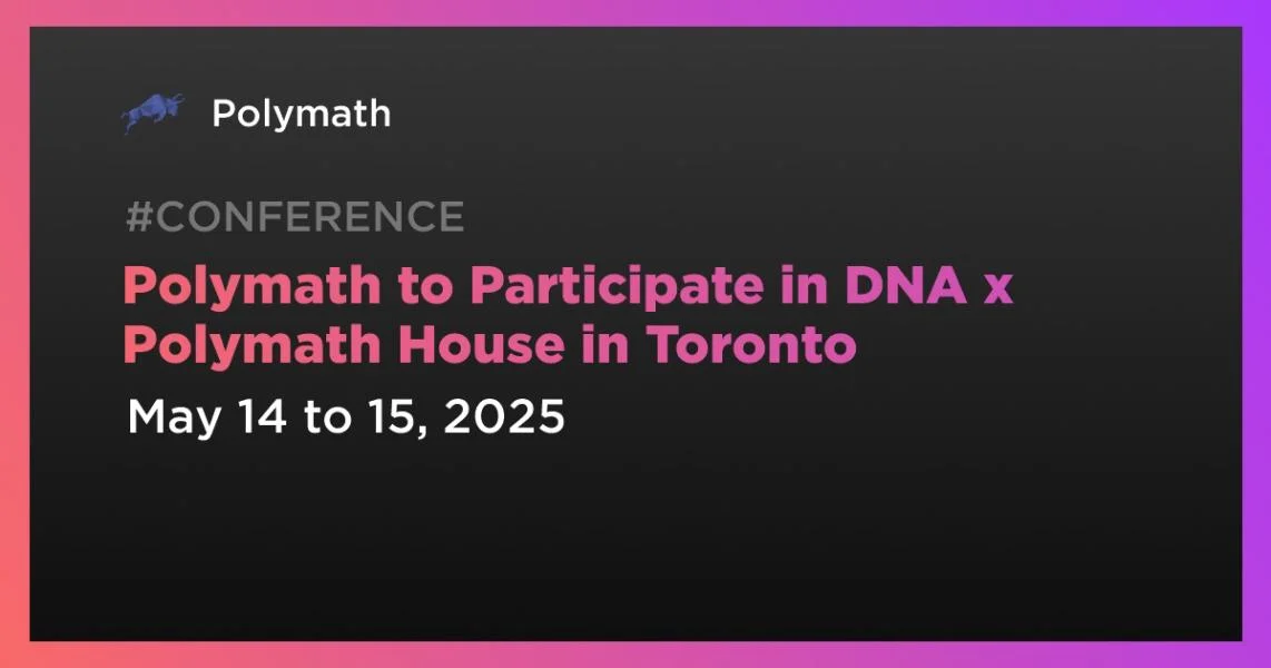 Polymath to Participate in DNA x Polymath House in Toronto