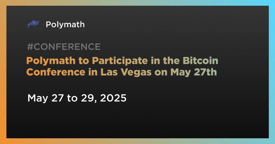 Polymath to Participate in the Bitcoin Conference in Las Vegas on May 27th