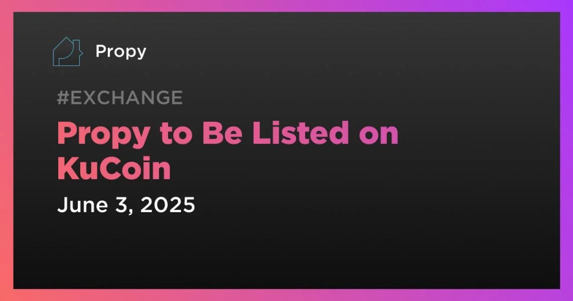Propy to Be Listed on KuCoin