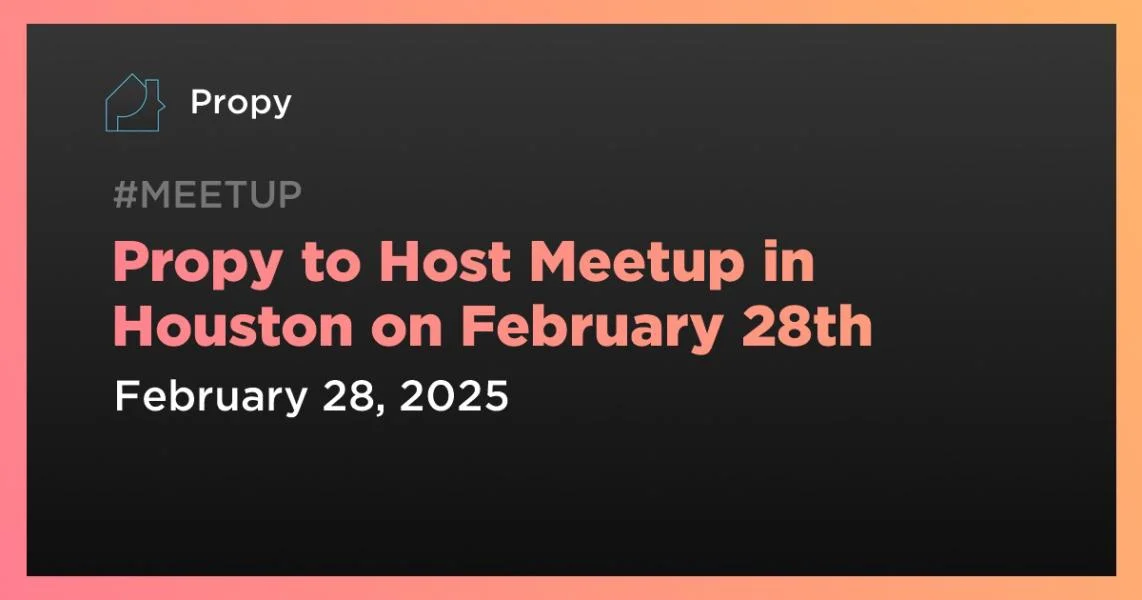 Propy to Host Meetup in Houston on February 28th