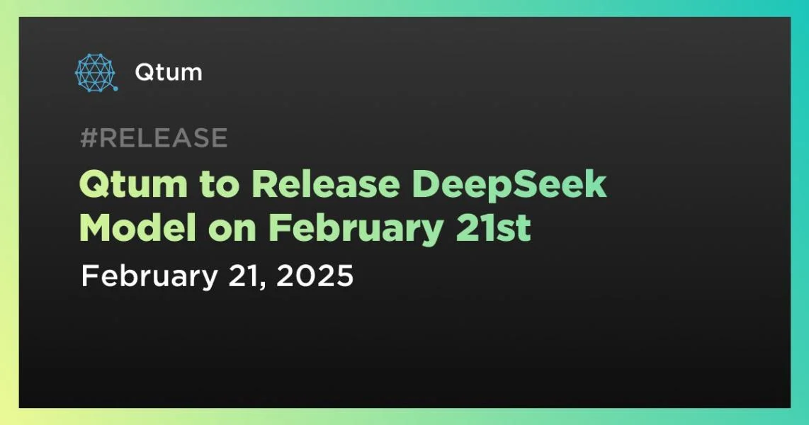 Qtum to Release DeepSeek Model on February 21st