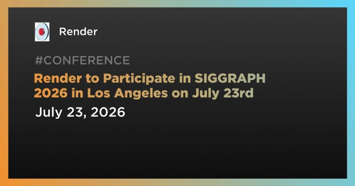 Render to Participate in SIGGRAPH 2026 in Los Angeles on July 23rd