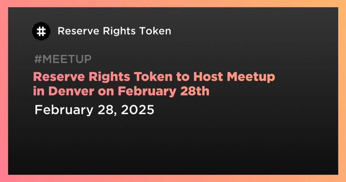 Reserve Rights Token to Host Meetup in Denver on February 28th