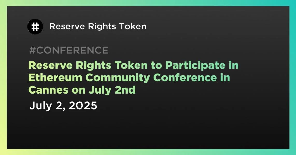 Reserve Rights Token to Participate in Ethereum Community Conference in Cannes on July 2nd