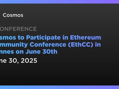 Cosmos to Participate in Ethereum Community Conference (EthCC) in Cannes on June 30th - atom, Crypto, Coindar