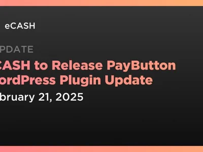 eCASH to Release PayButton WordPress Plugin Update - bitcoin cash, Crypto, avalanche, cash, ecash, satoshi, xec, bitcoin, Coindar